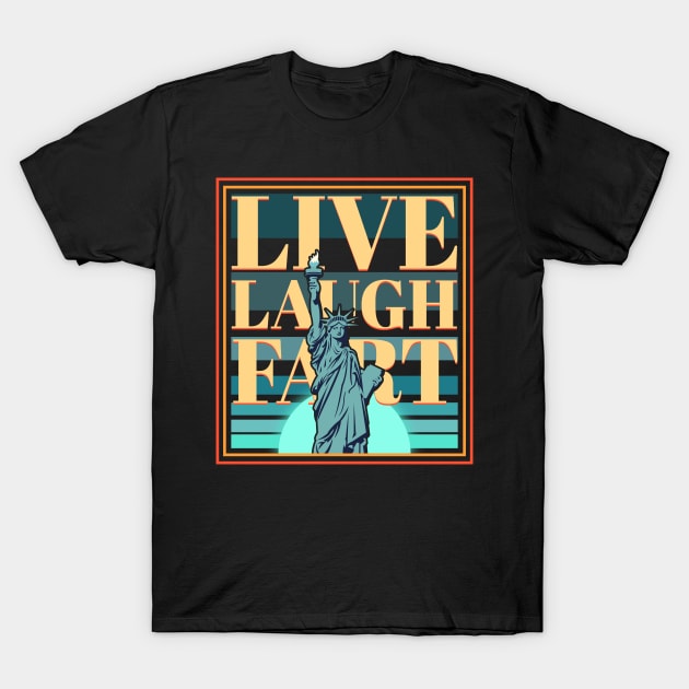 Live Laugh Fart Funny T-Shirt by Kahfirabu